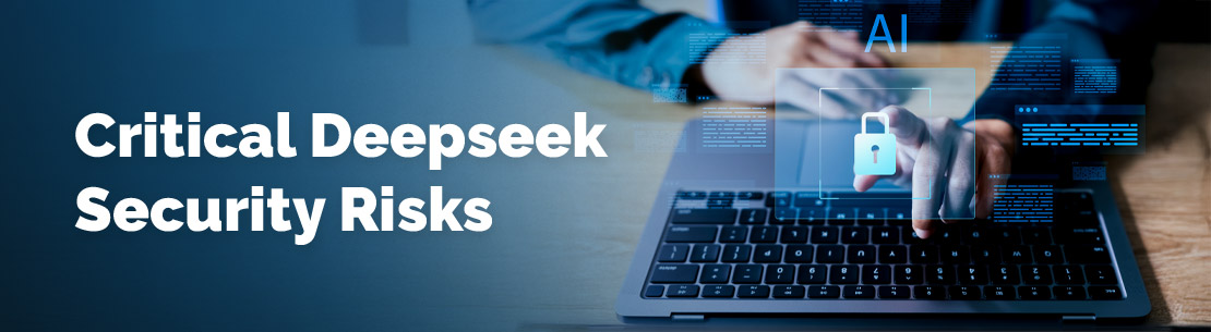 Critical DeepSeek Security Risks